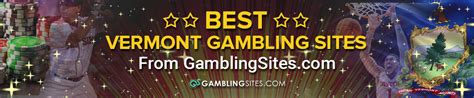 Online Gambling Sites in Vermont .
